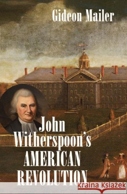 John Witherspoon's American Revolution Mailer, Gideon 9781469652207