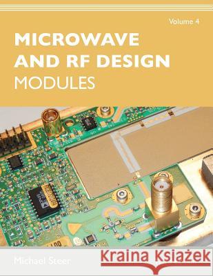 Microwave and RF Design, Volume 4: Modules Michael Steer 9781469656960 NC State University