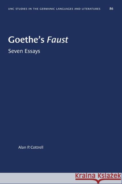 Goethe's Faust: Seven Essays Alan P. Cottrell Ernst Behler 9781469657219 University of North Carolina Press