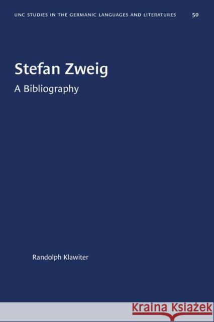 Stefan Zweig: A Bibliography Randolph J. Klawiter 9781469657653 University of North Carolina Press