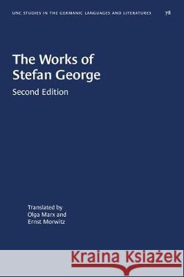 The Works of Stefan George Olga Marx Ernst Morwitz 9781469657868 University of North Carolina Press