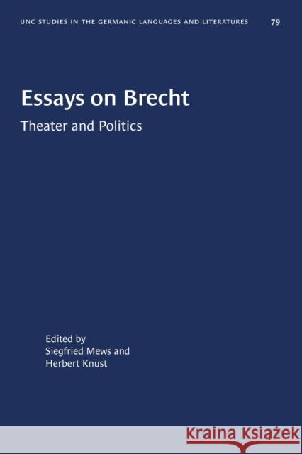 Essays on Brecht: Theater and Politics Siegfried Mews Herbert Knust 9781469657950