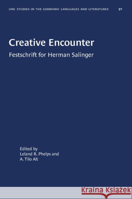 Creative Encounter: Festschrift for Herman Salinger Leland R. Phelps A. Tilo Alt 9781469658131 University of North Carolina Press