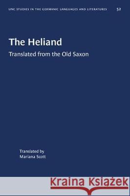 The Heliand: Translated from the Old Saxon Mariana Scott 9781469658339 University of North Carolina Press