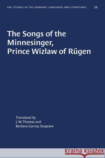 The Songs of the Minnesinger, Prince Wizlaw of Rügen Seagrave, Barbara Garvey 9781469658353 University of North Carolina Press