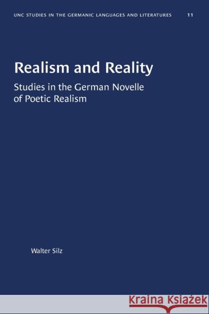 Realism and Reality: Studies in the German Novelle of Poetic Realism Walter Silz 9781469658377 University of North Carolina Press