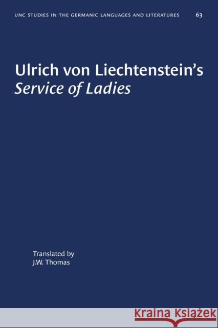 Ulrich Von Liechtenstein's Service of Ladies J. W. Thomas Kelly DeVries 9781469658513 University of North Carolina Press