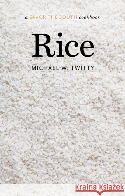 Rice: A Savor the South Cookbook Twitty, Michael W. 9781469660240