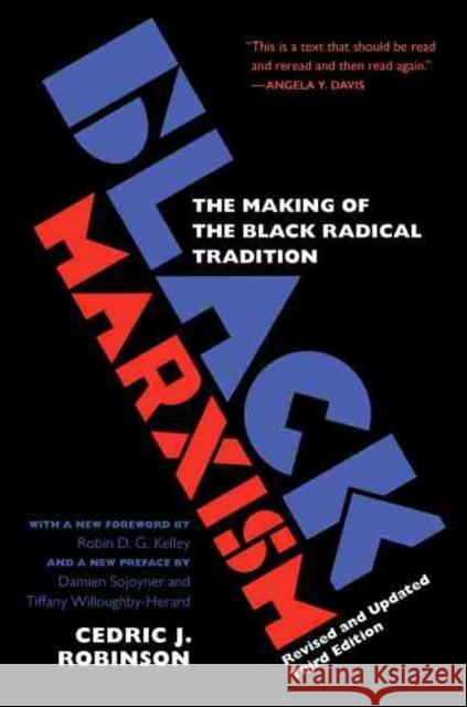 Black Marxism, Revised and Updated Third Edition: The Making of the Black Radical Tradition Robinson, Cedric J. 9781469663722