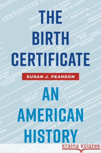 The Birth Certificate: An American History Susan J. Pearson 9781469665689