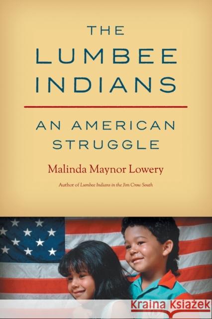 The Lumbee Indians: An American Struggle Malinda Maynor Lowery 9781469666105