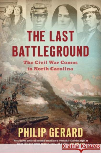 The Last Battleground: The Civil War Comes to North Carolina Philip Gerard 9781469666112