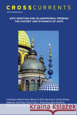 Crosscurrents: Anti-Semitism and Islamophobia--Probing the History and Dynamics of Hate: Volume 65, Number 3, September 2015 Bj Krondorfer 9781469666907
