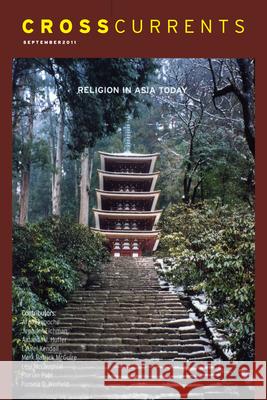 Crosscurrents: Religion in Asia Today: Volume 61, Number 3, September 2011 Pamela D. Winfield 9781469667003 Association for Public Religion and Intellect