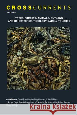 Crosscurrents: Trees, Forests, Animals, Outlaws, and Other Topics Theology Rarely Touches: Volume 61, Number 2, June 2011 Henderson, Charles 9781469667072