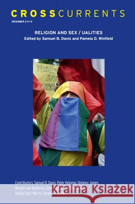 Crosscurrents: Religion and Sex/Ualites: Volume 69, Number 4, December 2019 Samuel B. Davis Pamela D. Winfield 9781469667096