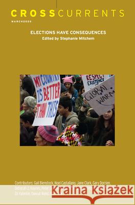 CrossCurrents: Elections Have Consequences: Volume 70, Number 1, March 2020 Mitchem, Stephanie Y. 9781469667157