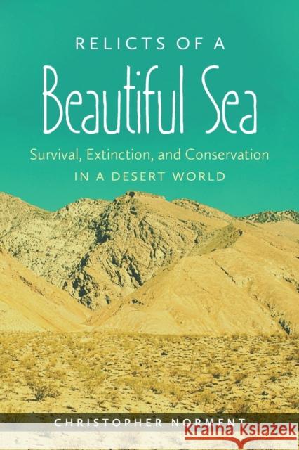 Relicts of a Beautiful Sea: Survival, Extinction, and Conservation in a Desert World Christopher Norment 9781469668789 University of North Carolina Press