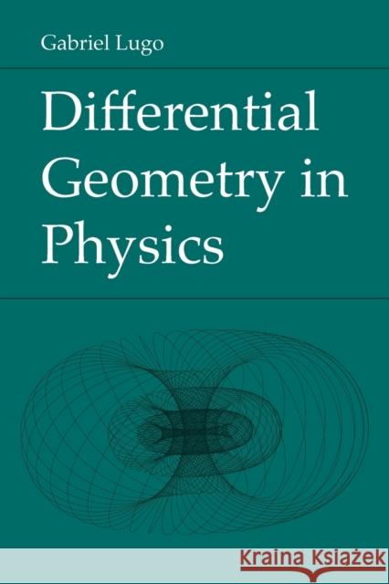 Differential Geometry in Physics Gabriel Lugo 9781469669250 University of North Carolina Wilmington Willi