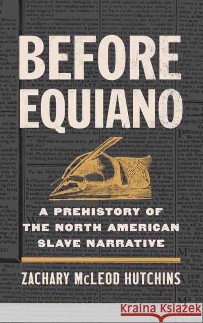 Before Equiano: A Prehistory of the North American Slave Narrative Zachary McLeod Hutchins 9781469671536 University of North Carolina Press