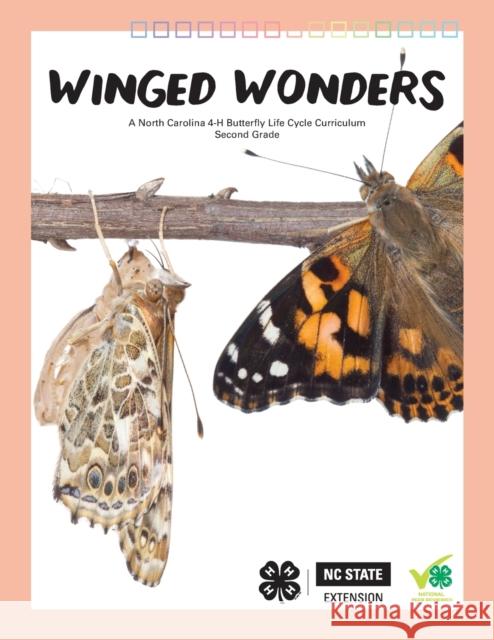 Winged Wonders: Butterfly Life Cycles for Second Grade North Carolina State University 4-H 9781469672786