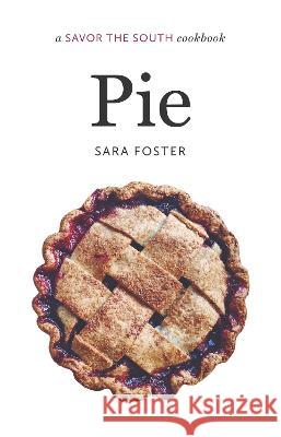 Pie: A Savor the South Cookbook Sara Foster 9781469674377 University of North Carolina Press