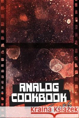 Analog Cookbook Issue #6 Kate E. Hinshaw Andi Avery Hogan Seidel 9781469676753 Analog Cookbook LLC