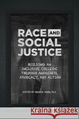 Race and Social Justice: Building an Inclusive College through Awareness, Advocacy, and Action Kendra Jason 9781469677392 Unc Charlotte J. Murrey Atkins Library