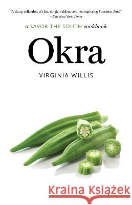 Okra: A Savor the South Cookbook Virginia Willis 9781469677514 University of North Carolina Press