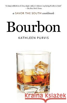 Bourbon: A Savor the South Cookbook Kathleen Purvis 9781469677521 University of North Carolina Press