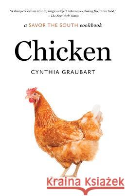 Chicken: A Savor the South Cookbook Cynthia Graubart 9781469677583 University of North Carolina Press