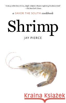 Shrimp: A Savor the South Cookbook Jay Pierce 9781469677606