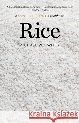Rice: A Savor the South Cookbook Michael W. Twitty 9781469677613