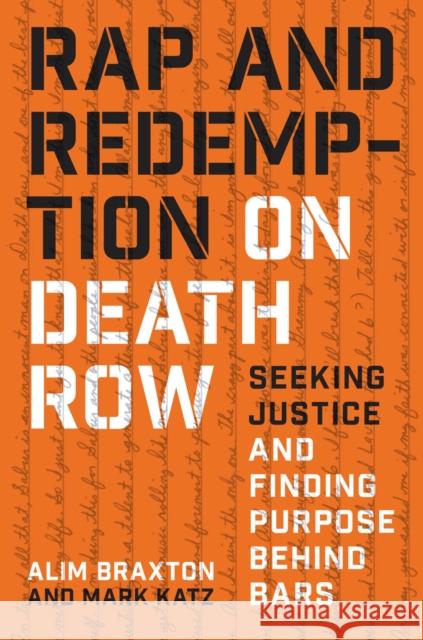Rap and Redemption on Death Row: Seeking Justice and Finding Purpose behind Bars Michael J. Braxton 9781469678702 University of North Carolina Press