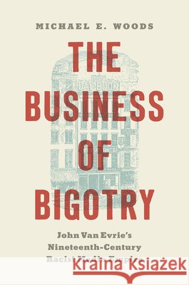 The Business of Bigotry Michael E. Woods 9781469696751