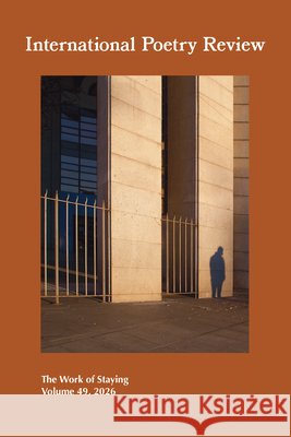 International Poetry Review: The Work of Staying, Volume 49, 2026 Ana Hontanilla Rose Facchini 9781469698908 Unc Greensboro Dept Languages Literatures Cul
