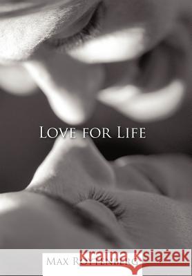 Love for Life: Reaching Out for Joy Roytenberg, Max 9781469700458 iUniverse.com