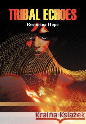 Tribal Echoes: Restoring Hope Denchukwu, Nkem 9781469709406 iUniverse.com