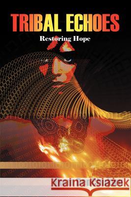 Tribal Echoes: Restoring Hope Denchukwu, Nkem 9781469709413 iUniverse.com