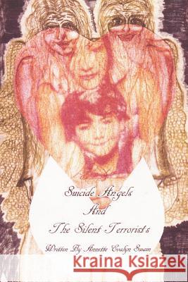 Suicide Angels and the Silent Terrorists: A Story about Bullying Swain, Annette Evalyn 9781469732398 iUniverse.com