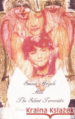 Suicide Angels and the Silent Terrorists: A Story about Bullying Swain, Annette Evalyn 9781469732404 iUniverse.com