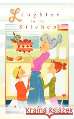 Laughter in the Kitchen Rose Marie 9781469738307 iUniverse.com