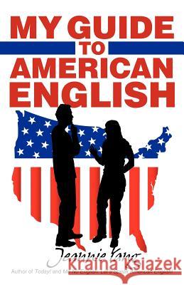 My Guide to American English Jeannie Yang 9781469738802 iUniverse.com