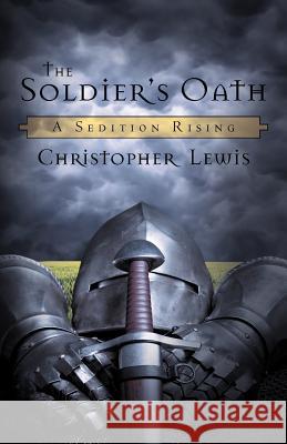 The Soldier's Oath: A Sedition Rising Lewis, Christopher 9781469744773