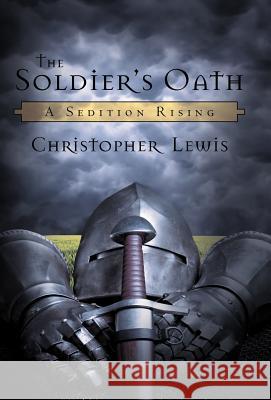 The Soldier's Oath: A Sedition Rising Lewis, Christopher 9781469744780