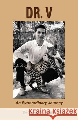 Dr. V: An Extraordinary Journey D'Agnes, Thomas 9781469745121 iUniverse.com