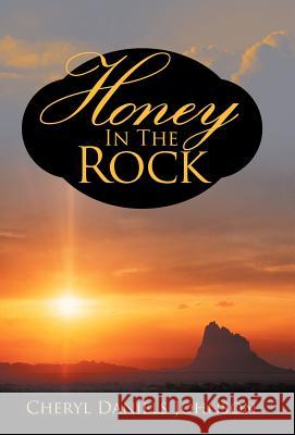 Honey in the Rock Cheryl Daniels Johnson 9781469745190 iUniverse.com