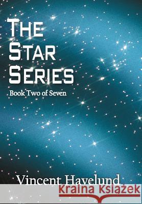 The Star Series: Book Two of Seven Havelund, Vincent 9781469745220