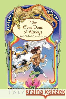 The Ever Part of Always: Keely Tucker's First Adventure Davis, Toby K. 9781469745916 iUniverse.com