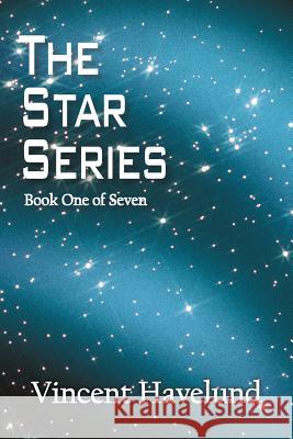 The Star Series: Book One of Seven Havelund, Vincent 9781469745978